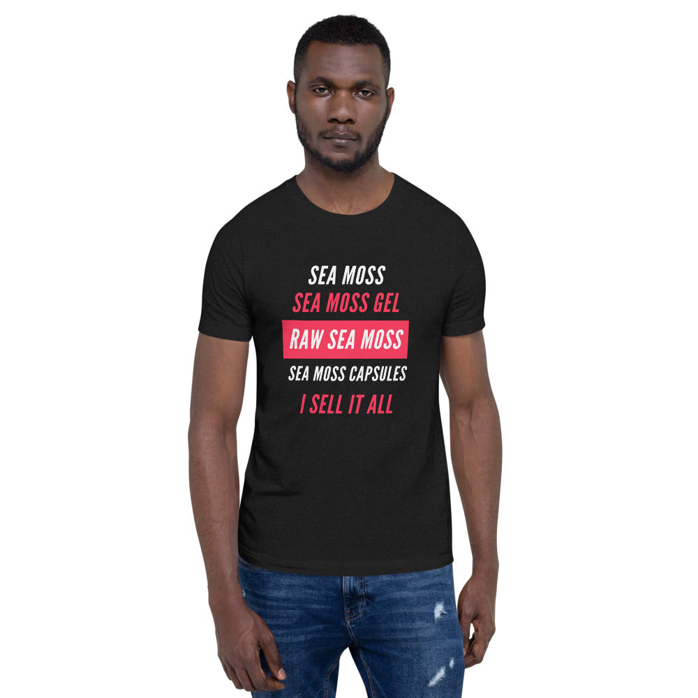 SEA MOSS... I SELL IT ALL T-SHIRT (UNISEX)