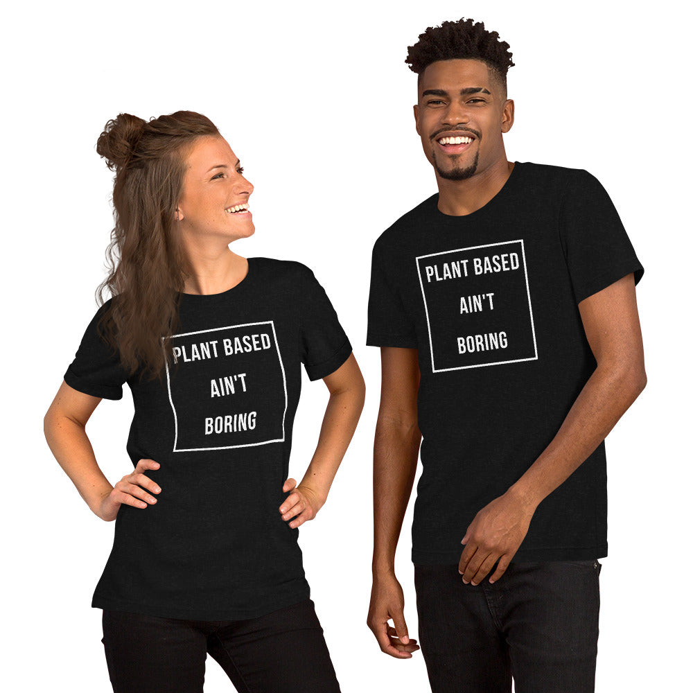 PLANT BASED AIN'T BORING T-SHIRT (UNISEX)