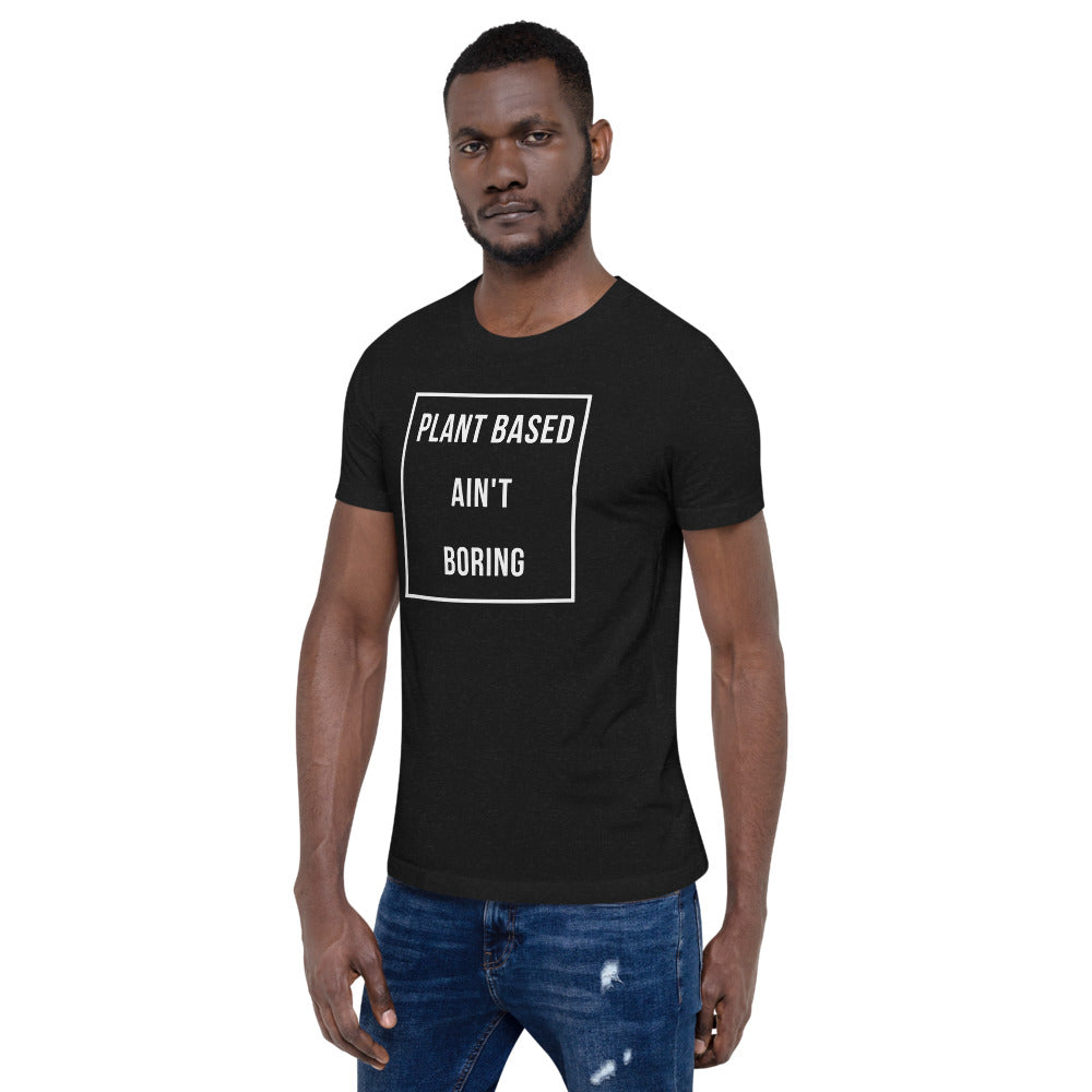 PLANT BASED AIN'T BORING T-SHIRT (UNISEX)
