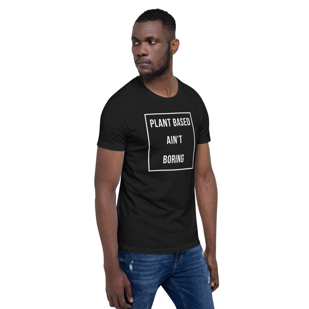 PLANT BASED AIN'T BORING T-SHIRT (UNISEX)